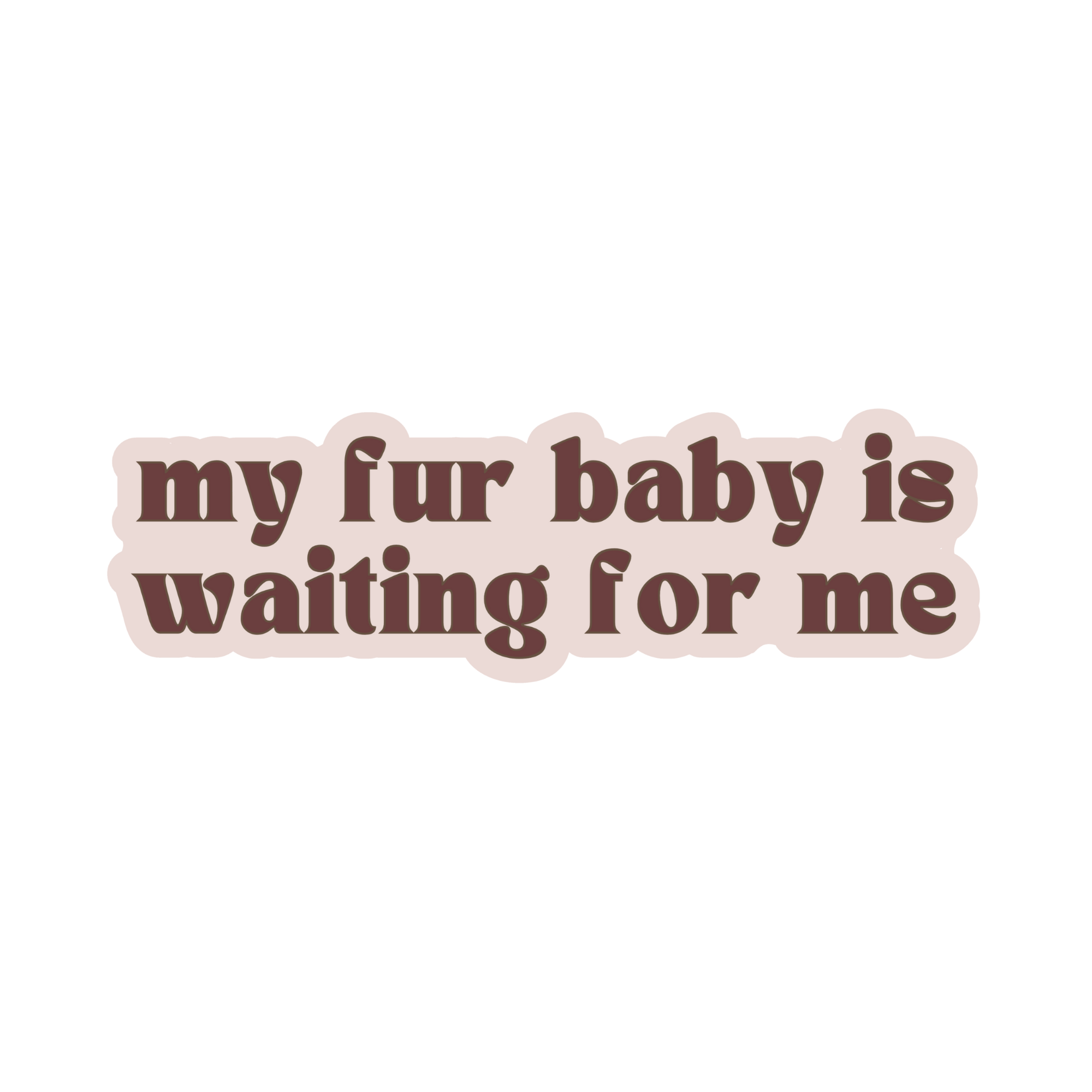 Fur Elise My Fur Baby Is Waiting For Me Sticker