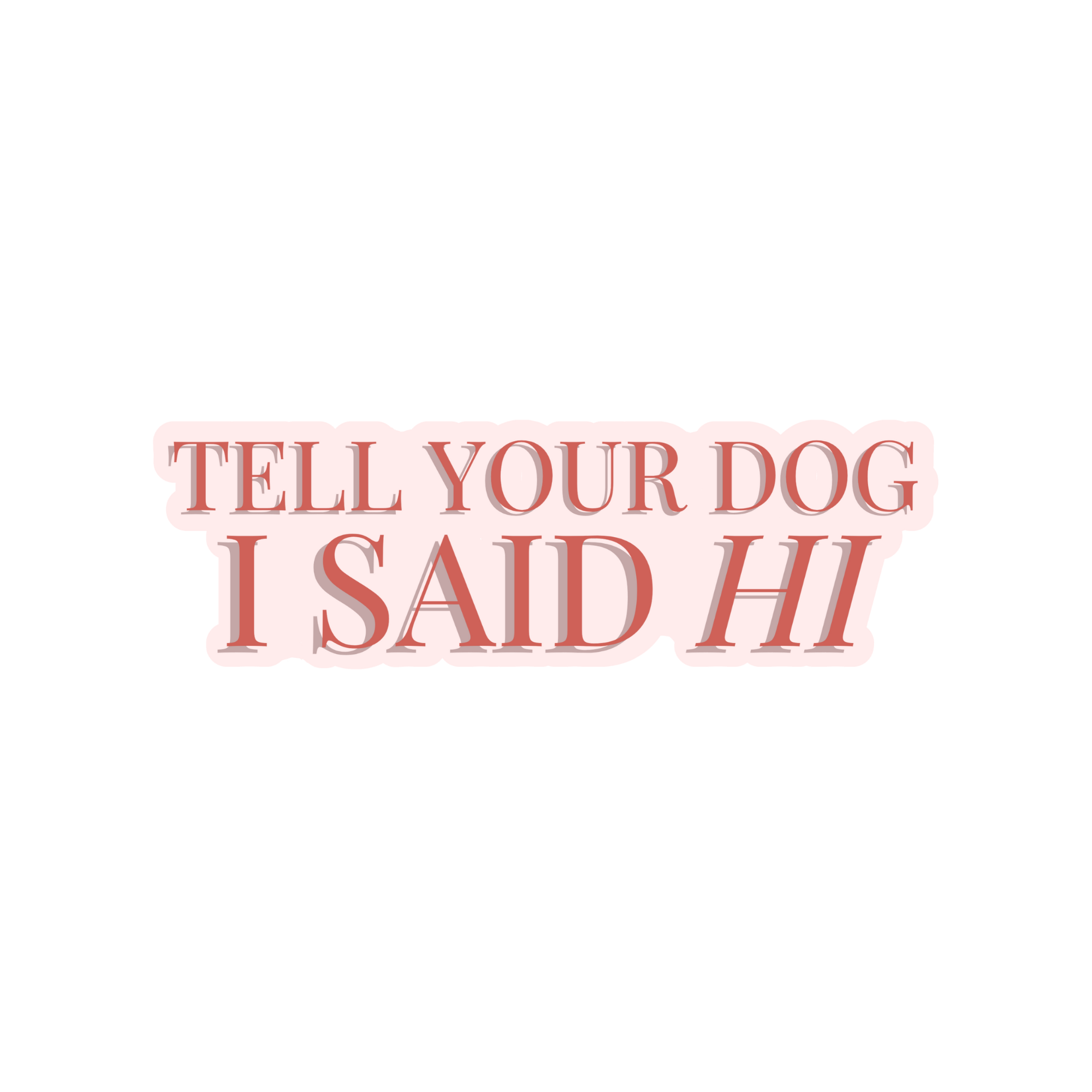Fur Elise Tell Your Dog I Said Hi Sticker
