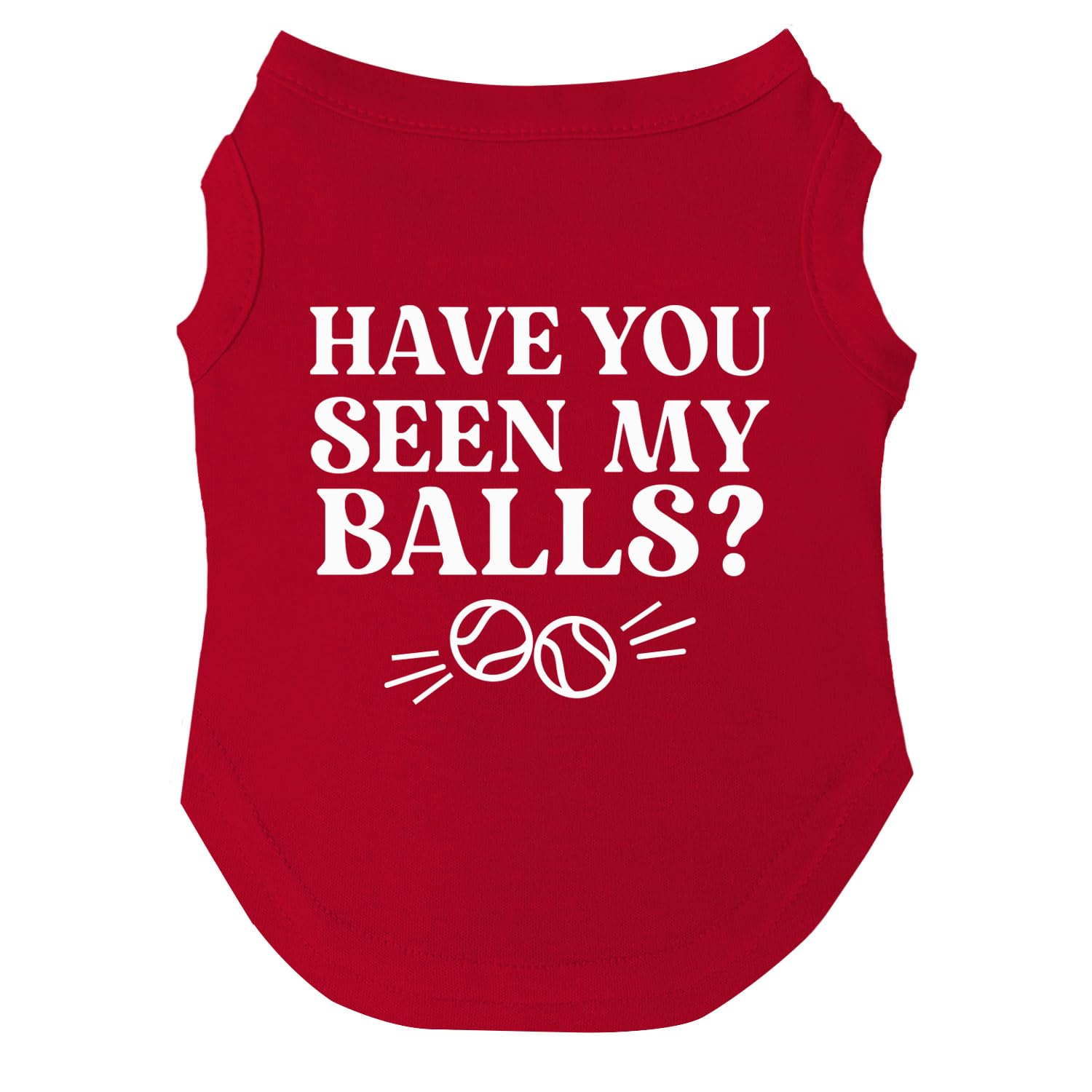 Have You Seen My Balls? Dog Tee Shirt Sizes For Puppies, Toys, And Large Breeds (Red, Medium 1072)