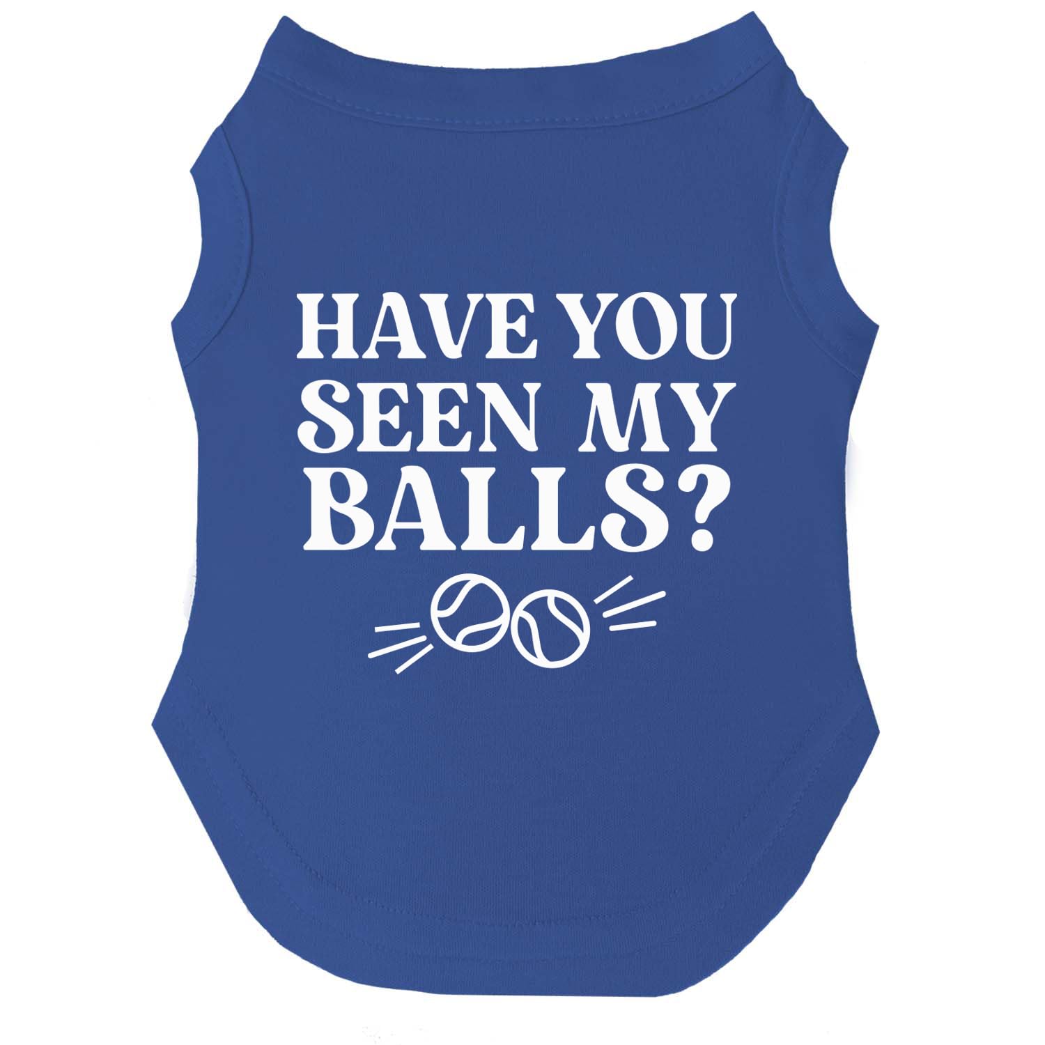 Have You Seen My Balls? Dog Tee Shirt Sizes For Puppies, Toys, And Large Breeds (Royal Blue, 2X-Large 1072)