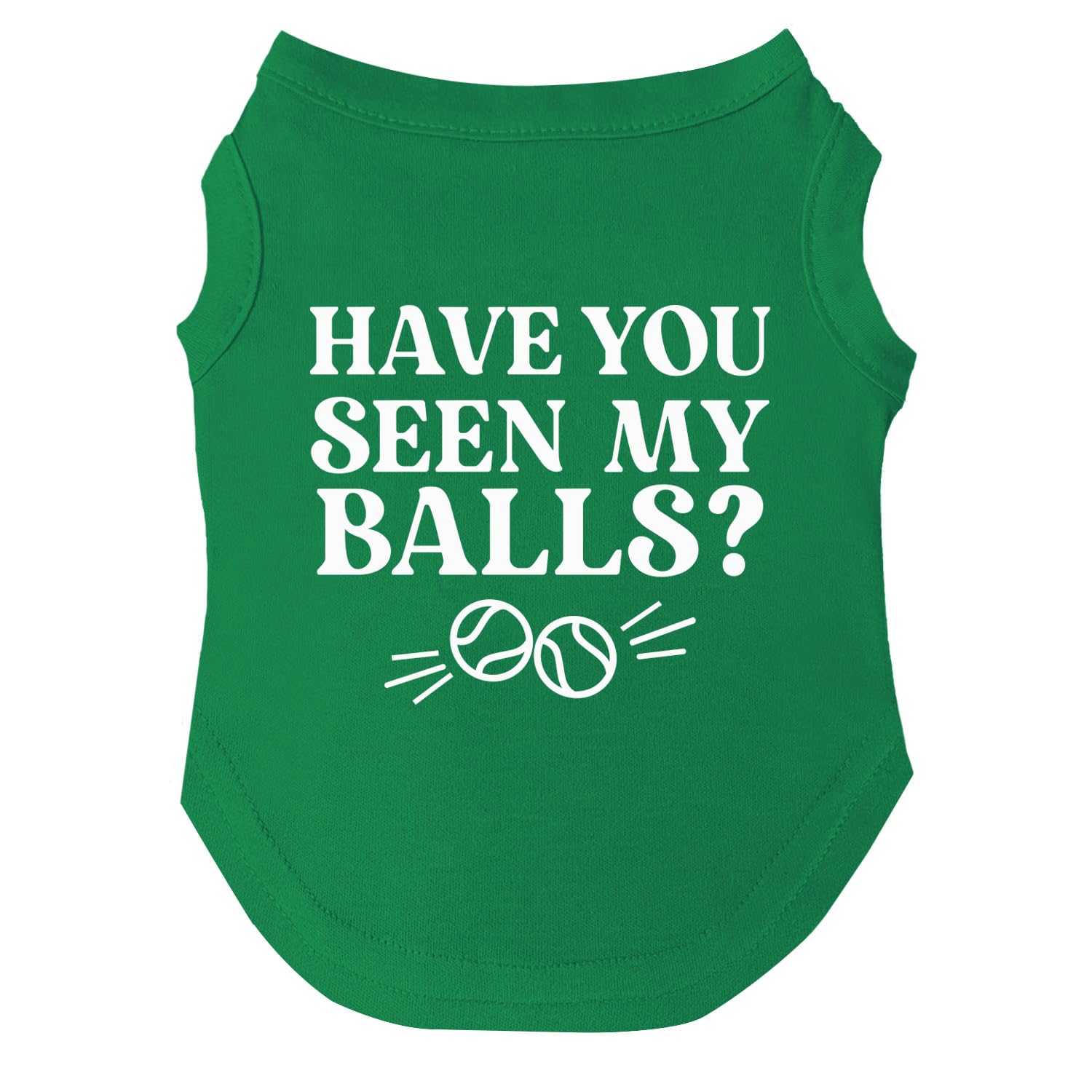 Have You Seen My Balls? Dog Tee Shirt Sizes For Puppies, Toys, And Large Breeds (Green, Medium 1072)