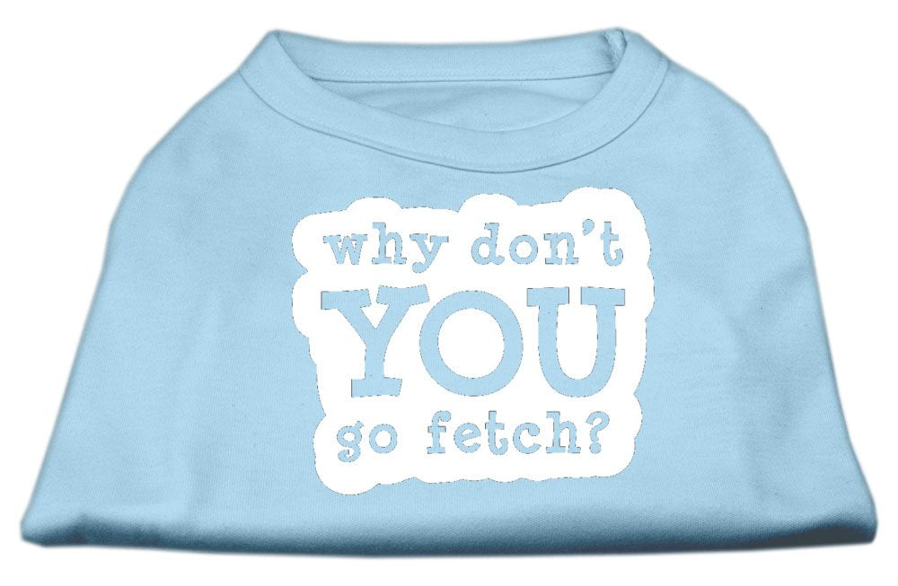 Pet Dog & Cat Shirt Screen Printed, "Why Don't You Go Fetch?" Baby Blue LG (10-14 lbs.)