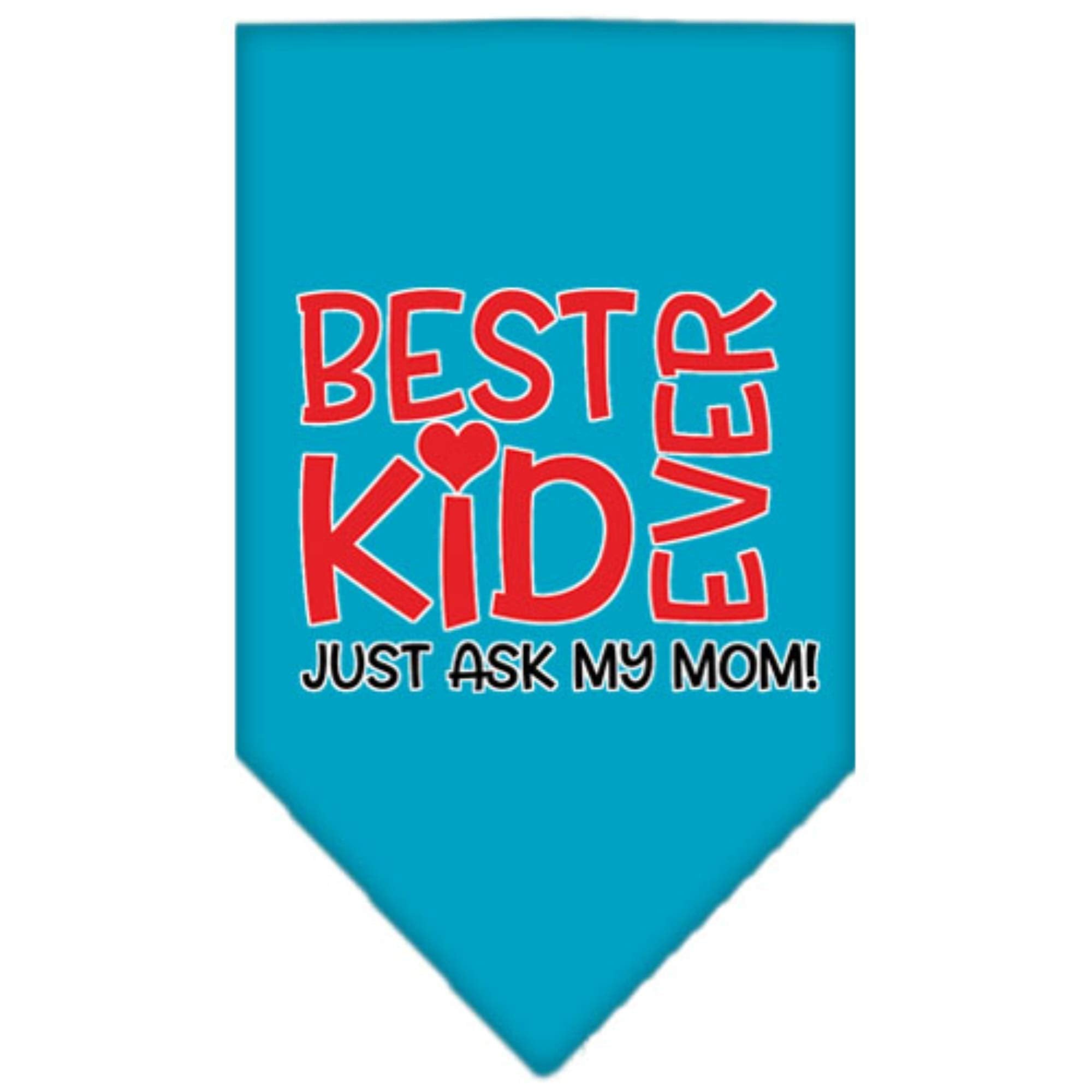 Pet and Dog Bandana Screen Printed, "Best Kid Ever, Just Ask My Mom" Turquoise Small