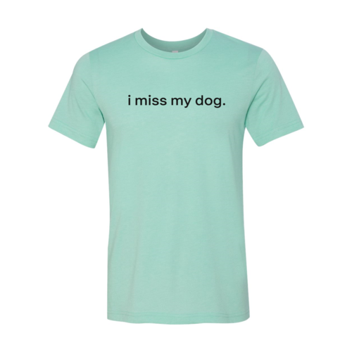 I Miss My Dog T-Shirt