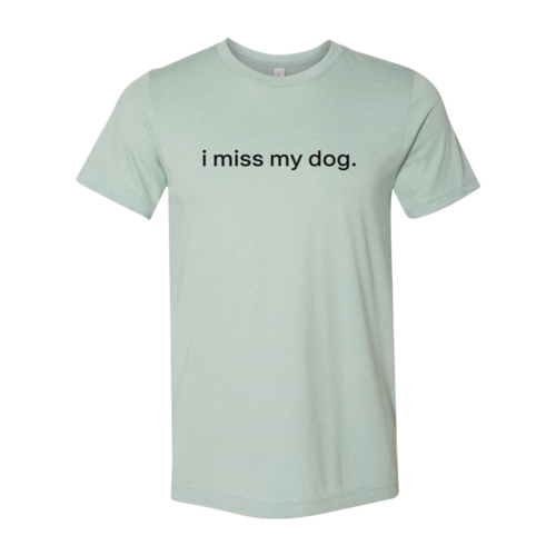 I Miss My Dog T-Shirt
